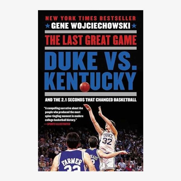 The Last Great Game: Duke vs. Kentucky and the 2.1 Seconds That Changed Basketball